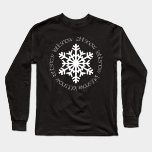 Let It Snow - on Black Long Sleeve T-Shirt